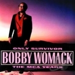 Only Survivor: The MCA Years by Bobby Womack