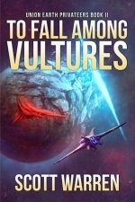 To Fall Among Vultures: Union Earth Privateers Series