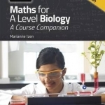 Maths for A Level Biology - Updated Edition