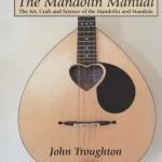 The Mandolin Manual: The Art, Craft and Science of the Mandolin and Mandola