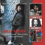 Enough Is Enough/Hear &amp; Now/Creatures of Habit by Billy Squier