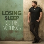 Losing Sleep by Chris Young