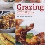 Grazing: A Healthier Approach to Snacks and Finger Foods