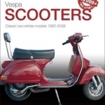 Vespa Scooters - Classic 2-Stroke Models 1960-2008: The Essential Buyer&#039;s Guide