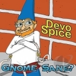 Gnome Sane? by Devo Spice