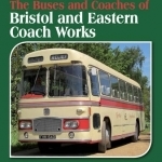 The Buses and Coaches of Bristol and Eastern Coach Works