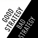 Good Strategy Bad Strategy: The Difference and Why it Matters