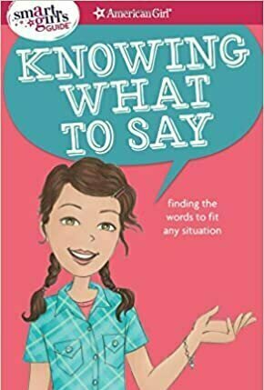 Knowing What to Say: Finding the Words to Fit Any Situation (Smart Girl&#039;s Guide)