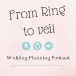 From Ring to Veil | Wedding Planning Podcast