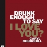 Drunk Enough to Say I Love You?
