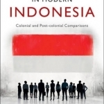 Economic Change in Modern Indonesia: Colonial and Post-Colonial Comparisons