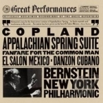 Copland: Appalachian Spring; Fanfare for the Common Man; El Salon Mexico; Danzon Cubano by Bernstein / Copland / NYP