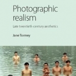 Photographic Realism: Late Twentieth-Century Aesthetics