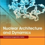 Nuclear Architecture and Dynamics