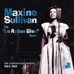Ruban Bleu Years: Complete Recordings 1944-1949 by Maxine Sullivan