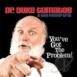 You&#039;ve Got the Problem! by Duke Tumatoe
