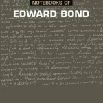 Notebooks of Edward Bond: v.1
