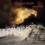 60 Years Gone (Tempus Fugit) by Mike Noble
