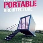 New Portable Architecture: Designing Mobile &amp; Temporary Structures