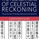 The Foundations of Celestial Reckoning: Three Ancient Chinese Astronomical Systems