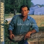 Labor of Love by Sammy Kershaw
