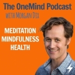 The OneMind Meditation Podcast with Morgan Dix: Meditation | Mindfulness | Health