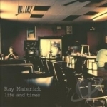 Life &amp; Times by Ray Materick