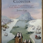 Beyond the Cloister: Catholic Englishwomen and Early Modern Literary Culture