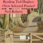Reading Ted Hughes: New Selected Poems