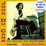 World&#039;s Not Big Enough by John Du Cann