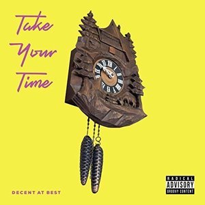 Take Your Time - Single by Decent at Best