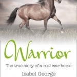 Warrior: The True Story of the Real War Horse