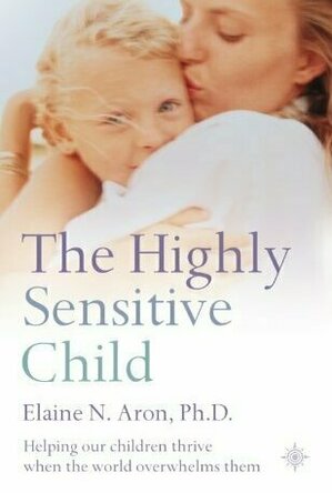 The Highly Sensitive Child