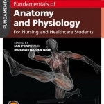 Fundamentals of Anatomy and Physiology: For Nursing and Healthcare Students