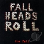Fall Heads Roll by The Fall