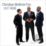 Out Here by Christian McBride Trio / Christian McBride