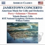 Jamestown Concerto: American Music for Cello &amp; Orchestra by Eddins / Hanani / Perry / Schuman / Thomson