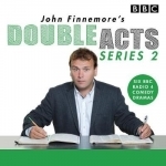 John Finnemore&#039;s Double Acts: Series 2: 6 Full-Cast Radio Dramas