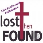 Live Praise &amp; Hullabaloo by Lost Then Found