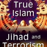 True Islam, Jihad, &amp; Terrorism: Science of Islamic Foreign Policy