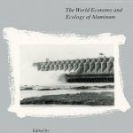 States, Firms and Raw Materials: World Economy and Ecology of Aluminium