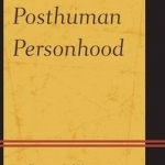 Posthuman Personhood