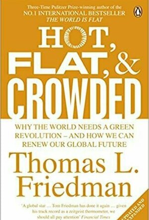 Hot, Flat, and Crowded: Why We Need a Green Revolution and How It Can Renew America