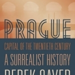 Prague, Capital of the Twentieth Century: A Surrealist History