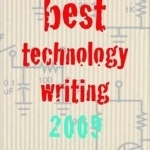 The Best Technology Writing, 2009: 2009