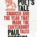 Poet&#039;s Tale: Chaucer and the Year That Made the Canterbury Tales