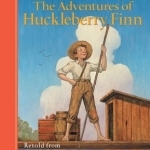 The Adventures of Huckleberry Finn: Retold from the Mark Twain Original