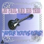 After You&#039;ve Gone 1944-1945 by Les Paul Trio / Les Paul