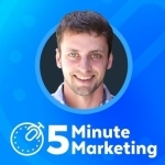 5 Minute Marketing: Shortcuts to Growing Your Business Online, 5 Minutes at a Time