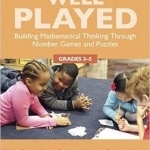 Well Played: Building Mathematical Thinking Through Number Games and Puzzles